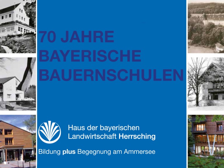 70 Jahre Bayerische Bauernschulen – 70 Jahre Grundkurse –  70 Jahre Ländliche Erwachsenenbildung