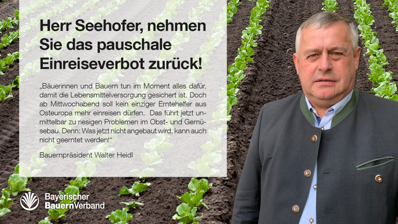 Bauernpräsident Heidl fordert den Bundesinnenminister auf, das Einreisestopp für Erntehelfer zurückzunehmen