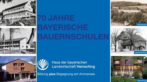 70 Jahre Bayerische Bauernschulen – 70 Jahre Grundkurse –  70 Jahre Ländliche Erwachsenenbildung