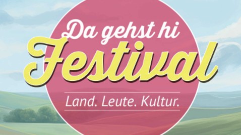 „Da gehst hi Festival“ 