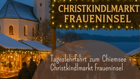 Tageslehrfahrt an den Chiemsee zum Christkindlmarkt auf der Fraueninsel