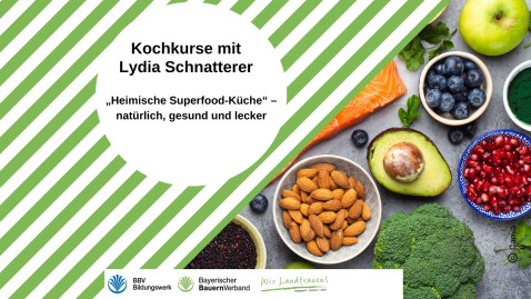 Kochkurse mit Lydia Schnatterer - Heimisches Superfood Küche - natürlich, gesund und lecker 