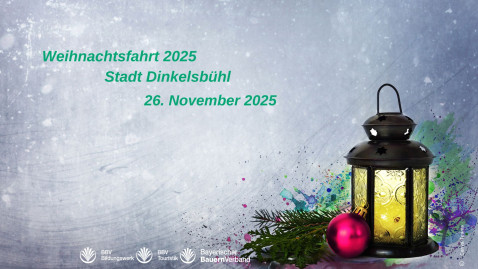 Weihnachtsfahrt 2025 nach Dinkelsbühl des BBV KV Aichach-Friedberg am 26. November 2025  Weihnachtsfahrt 2025 nach Dinkelsbühl des BBV KV Aichach-Friedberg am 26. November 2025