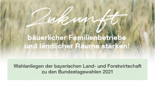 Zukund - Wahlanliegen der bay. Land- und Forstwirtschaft